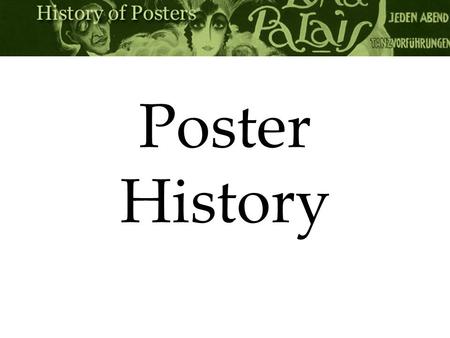 Poster History. What is a poster? A poster is a two-dimensional, single- page format used to inform and persuade.