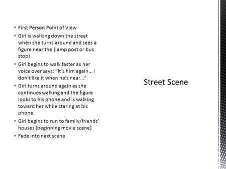  First Person Point of View  Girl is walking down the street when she turns around and sees a figure near the (lamp post or bus stop)  Girl begins to.