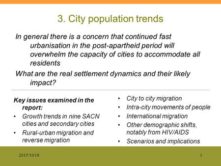 2015/10/181 3. City population trends In general there is a concern that continued fast urbanisation in the post-apartheid period will overwhelm the capacity.