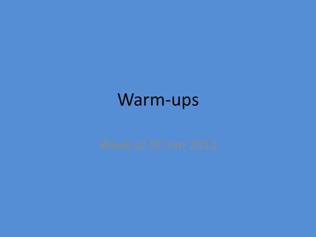 Warm-ups Week of 30 Jan 2012. Monday, 8 th Grade Please come in, sit down quietly, and correct the following sentences: Whitman saw Lincoln often in Washington,