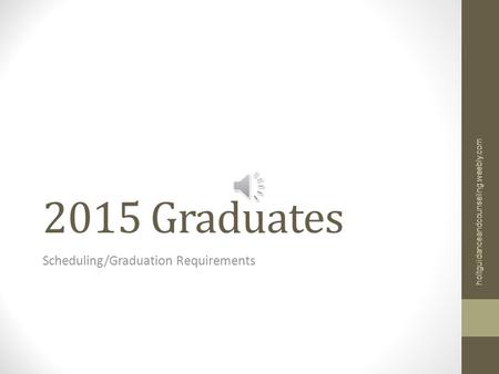 2015 Graduates Scheduling/Graduation Requirements holtguidanceandcounseling.weebly.com.