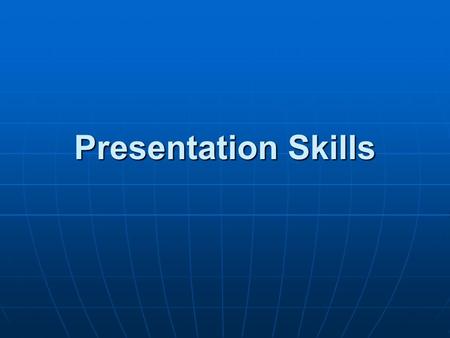 Presentation Skills. Use of Voice Volume Volume Pitch Pitch Speed Speed Pause Pause.