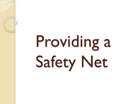 Providing a Safety Net. The Poverty Problem The wealth has spread unevenly throughout society as the free market has generated wealth. Some people are.