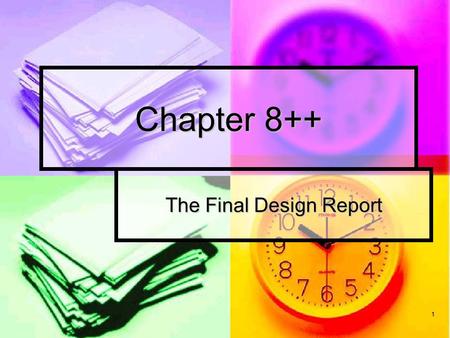 1 Chapter 8++ The Final Design Report. 2 Motivation The main purpose of the design report is to provide all the information necessary to: The main purpose.