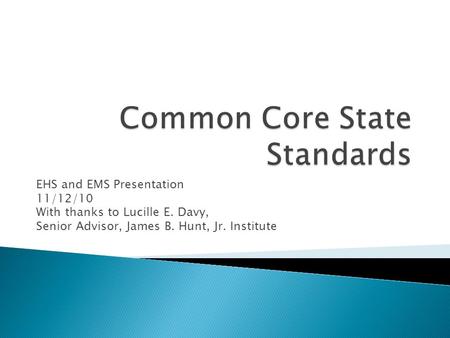 EHS and EMS Presentation 11/12/10 With thanks to Lucille E. Davy, Senior Advisor, James B. Hunt, Jr. Institute.