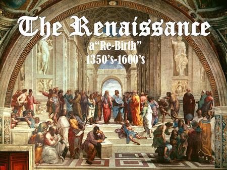 A“Re-Birth” 1350’s-1600’s. Italy It begins in Florence ->Venice -> Rome HOW? The Medici Family comes to power in Florence. Great Patrons of the Arts It.