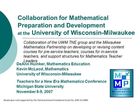 Collaboration for Mathematical Preparation and Development at the University of Wisconsin-Milwaukee DeAnn Huinker, Mathematics Education Kevin McLeod,