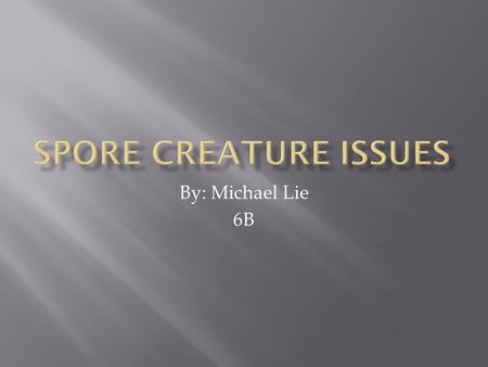 By: Michael Lie 6B. MIMIMIMU  This original species have so many weaknesses and they always being hunted by their predators. Some of them are killed.