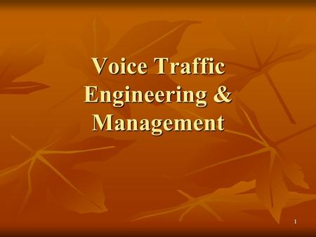 1 Voice Traffic Engineering & Management. 2 PSTN and PBX networks are designed with 2 objectives: Maximize usage of their circuits Maximize usage of their.