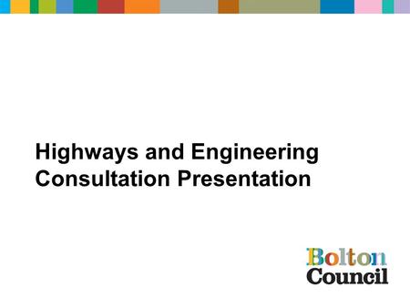 Highways and Engineering Consultation Presentation.