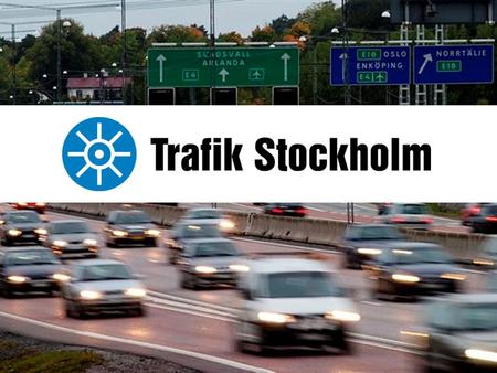 Trafik Stockholm is working on behalf of the Stockholm Region of the Swedish Road Administration and the City of Stockholm Streets and Real Estate Administration.