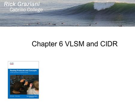 Chapter 6 VLSM and CIDR.