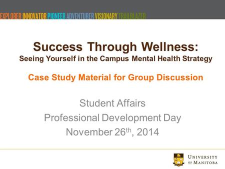 Success Through Wellness: Seeing Yourself in the Campus Mental Health Strategy Case Study Material for Group Discussion Student Affairs Professional Development.