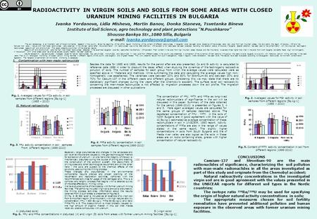 RADIOACTIVITY IN VIRGIN SOILS AND SOILS FROM SOME AREAS WITH CLOSED URANIUM MINING FACILITIES IN BULGARIA Ivanka Yordanova, Lidia Misheva, Martin Banov,