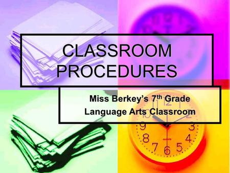 CLASSROOM PROCEDURES Miss Berkey’s 7 th Grade Language Arts Classroom.