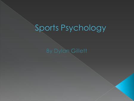  Sports Psychology is defined as a branch of psychology that researches mental factors in attainment of athletic skills and performance (dictionary.com).