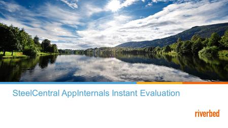 SteelCentral AppInternals Instant Evaluation. © 2015 Riverbed Technology. All rights reserved. 2 Take Control of Application Performance with Real-time.