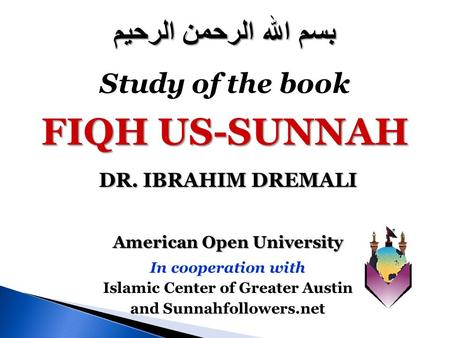 FIQH US-SUNNAH بسم الله الرحمن الرحيم Study of the book