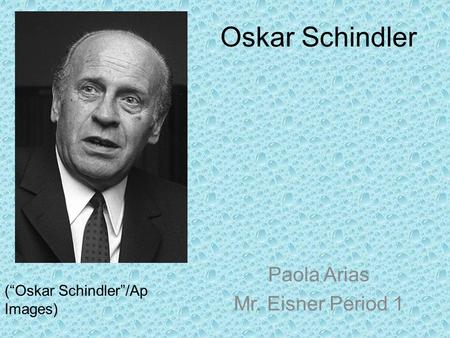 Oskar Schindler Paola Arias Mr. Eisner Period 1 (“Oskar Schindler”/Ap Images)