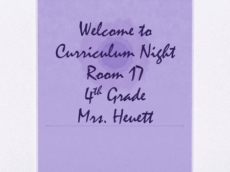 Welcome to Curriculum Night Room 17 4 th Grade Mrs. Heuett.