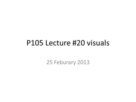 P105 Lecture #20 visuals 25 Feburary 2013. 2 Acoustic Pressure is measured in decibels (dB) 1 atm = 100,000 pascals = 10 11 micropascals Threshold: the.