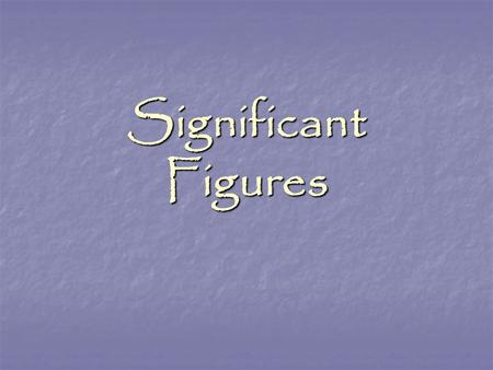 Significant Figures.