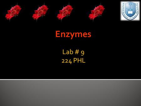 Lab # 9 224 PHL.  Phosphatases are enzymes which catalyze the splitting of phosphoric acid from mono-phosphate esters.  They are hydrolases.  Organic.