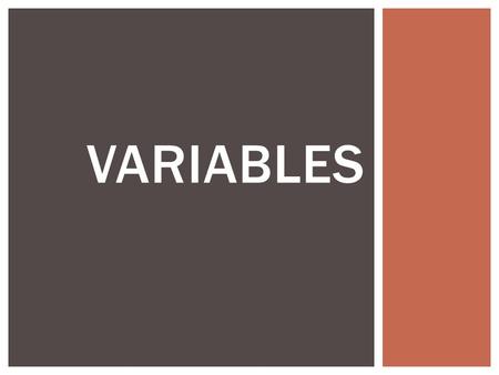 VARIABLES.  Variables  Factors in an experiment that can change. VARIABLES.