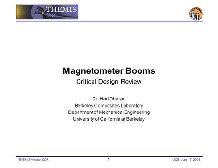 Magnetometer Booms Critical Design Review Dr. Hari Dharan