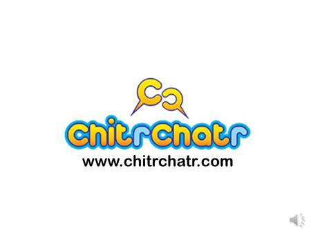 www.chitrchatr.com Leading developer of the true global Comprehensive Universal Unified Communications Platform. Integrates virtually all methods of.