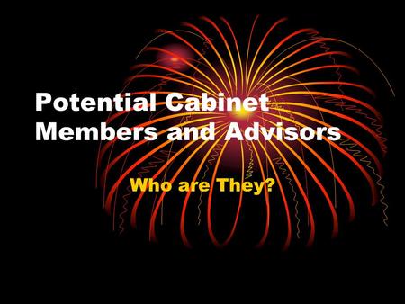 Potential Cabinet Members and Advisors Who are They?