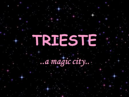 TRIESTE..a magic city... this is Trieste… I like it and you???