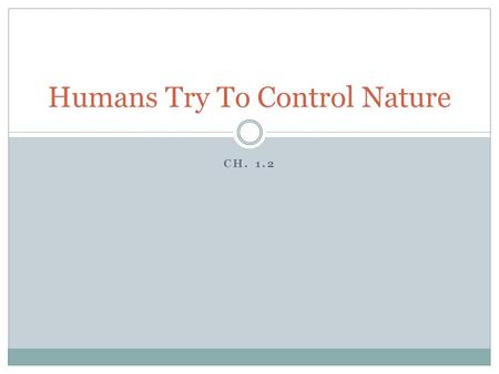 CH. 1.2 Humans Try To Control Nature. Achievements in Technology and Art People of the Old Stone Age were nomads, meaning they wandered from place to.