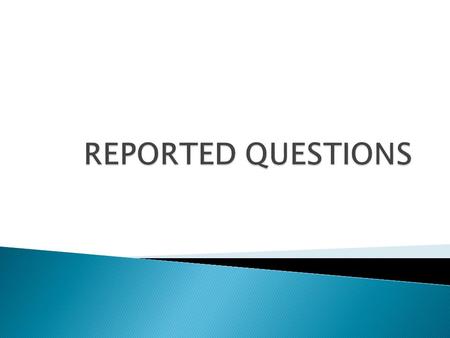  Direct speech: Where do you live?  How can we make the reported speech here? In fact, it's not so different from reported statements. The tense changes.