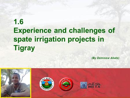 1.6 Experience and challenges of spate irrigation projects in Tigray (By Demisew Abate)