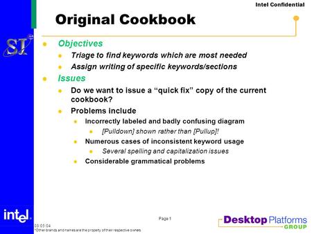 03/05/04 *Other brands and names are the property of their respective owners Intel Confidential Page 1 Original Cookbook Objectives Triage to find keywords.