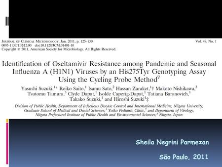 Sheila Negrini Parmezan São Paulo, 2011. Introduction The neuraminidase inhibitors (NAIs), oseltamivir and zanamivir, are currently the antiviral drugs.