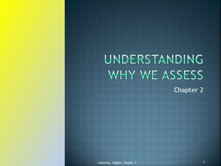 Chapter 2 rospenda, stiggins chapter 2 1.  1. Support Student Learning  Formative  2. Verify that learning was attained  Summative rospenda, stiggins.