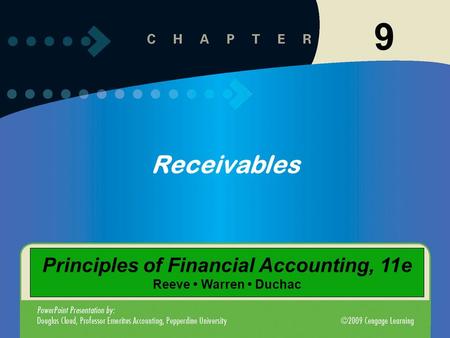 9 Receivables Principles of Financial Accounting, 11e Reeve Warren Duchac.