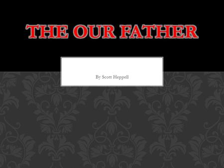 By Scott Heppell. This is saying that we have a very strong relationship with our father as we are his children. This is relevant as we know him as god.