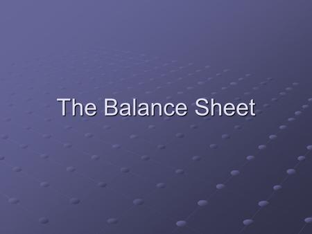 The Balance Sheet.