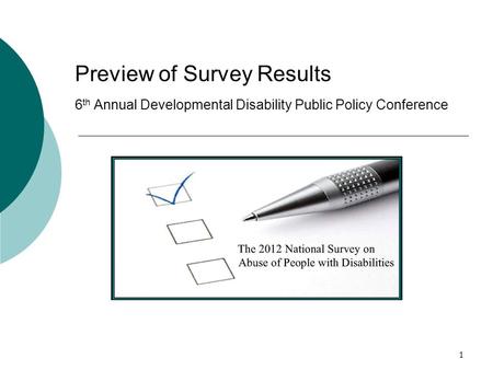 1 Preview of Survey Results 6 th Annual Developmental Disability Public Policy Conference.