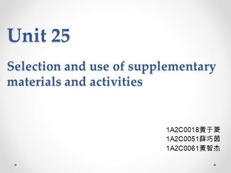 Unit 25 Selection and use of supplementary materials and activities