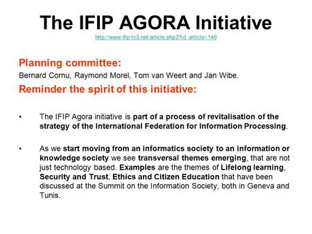 The IFIP AGORA Initiative   Planning committee: Bernard.