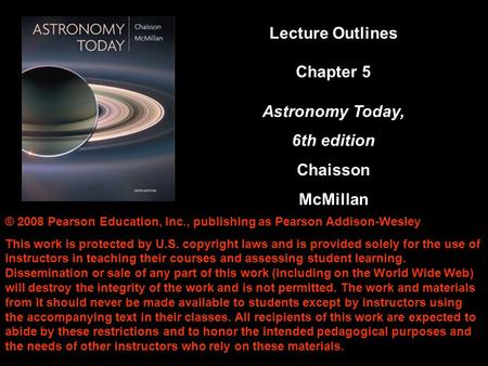 © 2008 Pearson Education, Inc., publishing as Pearson Addison-Wesley This work is protected by U.S. copyright laws and is provided solely for the use of.