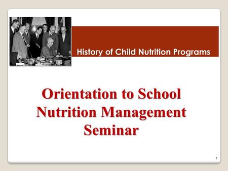 1 Orientation to School Nutrition Management Seminar.