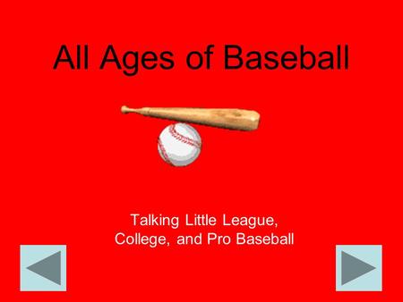 All Ages of Baseball Talking Little League, College, and Pro Baseball.