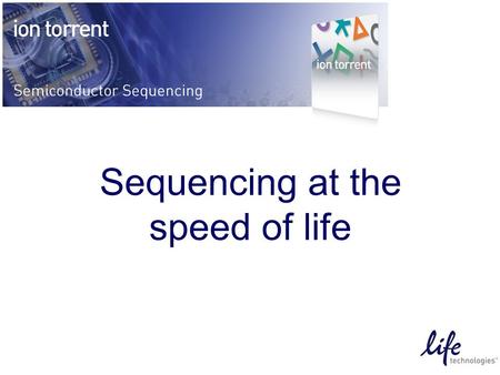 Sequencing at the speed of life. Simple is beautiful.