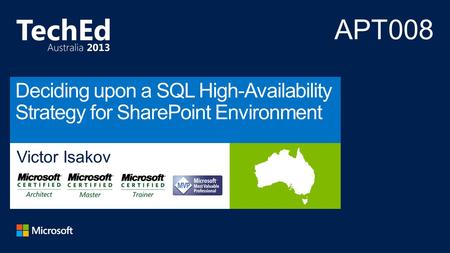 Victor Isakov APT008. Blogwww.victorisakov.com LinkedInwww.linkedin.com/in/victorisakov Websitewww.sqlserversolutions.com.au.