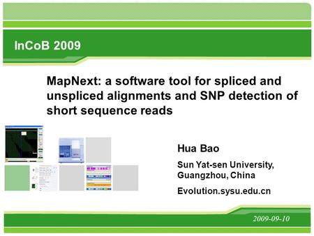 MapNext: a software tool for spliced and unspliced alignments and SNP detection of short sequence reads 2009-09-10 Hua Bao Sun Yat-sen University, Guangzhou,